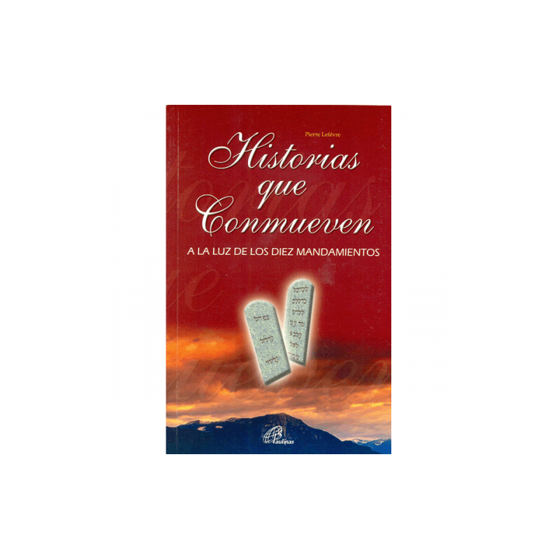Historias que conmueven, a la luz de los diez mandamientos.