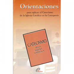Orientaciones para aplicar el Catecismo de la Iglesia Católica en la Catequesis